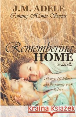 Remembering Home: A Novella J. M. Adele 9781517747886 Createspace - książka