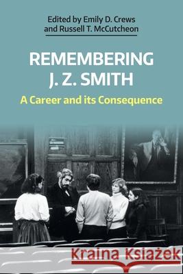 Remembering J. Z. Smith: A Career and Its Consequence Emily D. Crews Russell T. McCutcheon 9781781799697 Equinox Publishing (Indonesia) - książka