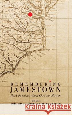 Remembering Jamestown Amos Yong (Fuller Theological Seminary and Center for Missiological Research), Barbara Brown Zikmund 9781498255233 Pickwick Publications - książka