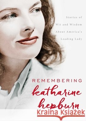 Remembering Katharine Hepburn: Stories of Wit and Wisdom about America's Leading Lady Nyberg, Ann 9781493025459 Globe Pequot Press - książka