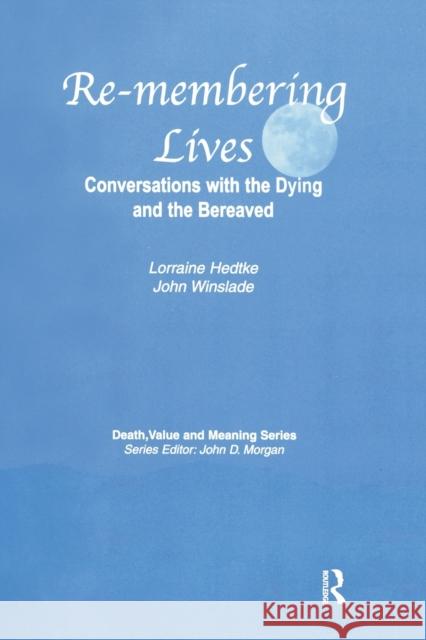 Remembering Lives: Conversations with the Dying and the Bereaved Hedtke, Lorraine 9780895038005 Routledge - książka