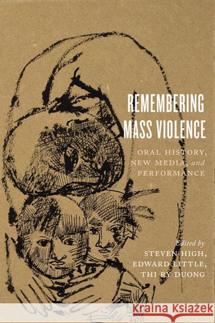 Remembering Mass Violence: Oral History, New Media, and Performance High, Steven 9781442614659 University of Toronto Press - książka