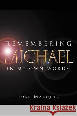 Remembering Michael: In My Own Words Marquez, Jose 9781477106600 Xlibris Corporation - książka