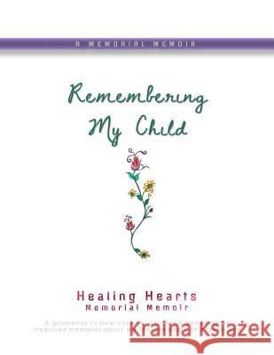 Remembering My Child: Healing Hearts Memorial Memoir Lynda Cheldeli Denise Purcell 9781944328450 Alyblue Media - książka