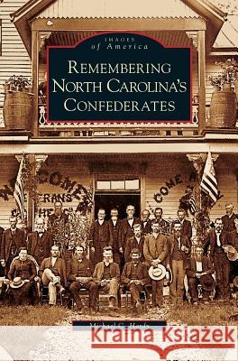 Remembering North Carolina's Confederates Michael C. Hardy 9781531626112 Arcadia Library Editions - książka