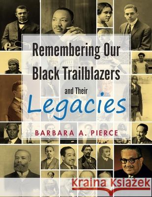 Remembering Our Black Trailblazers and Their Legacies Barbara A. Pierce 9781970072075 New Leaf Media, LLC - książka