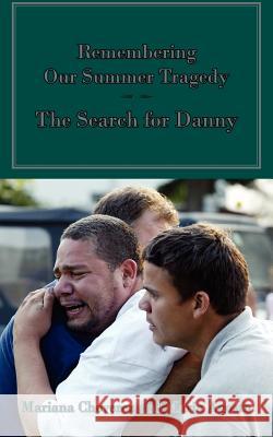 Remembering Our Summer Tragedy: The Search for Danny Cheverez, Mariana 9781425960971 Authorhouse - książka