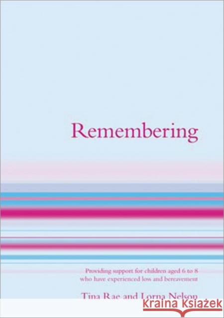 Remembering: Providing Support for Children Aged 7 to 13 Who Have Experienced Loss and Bereavement Nelson, Lorna Patricia 9781904315421 SAGE PUBLICATIONS LTD - książka