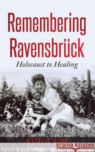 Remembering Ravensbrück: Holocaust to Healing Hess 9789493056626 Amsterdam Publishers - książka