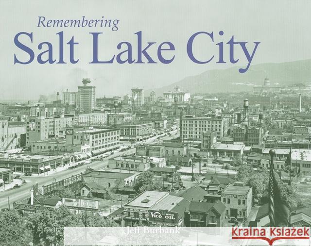 Remembering Salt Lake City Jeff Burbank 9781596526655 Turner Trade - książka