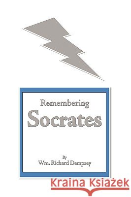 Remembering Socrates Wm Richard Dempsey 9781449007928 Authorhouse - książka