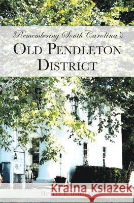 Remembering South Carolina's Old Pendleton District Hurley E. Badders 9781540217646 History Press Library Editions - książka
