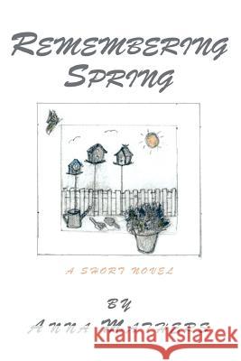 Remembering Spring: A Short Novel Mathers, Anna 9780595298167 iUniverse - książka
