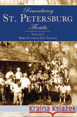 Remembering St. Petersburg, Florida: More Sunshine City Stories Hartzell, Scott Taylor 9781596291225 History Press - książka