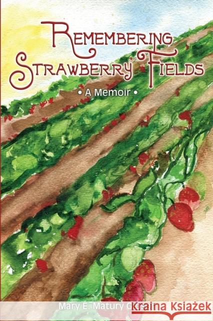 Remembering Strawberry Fields: A Memoir Matury Gibson, Mary E. 9781627871815 Wheatmark - książka