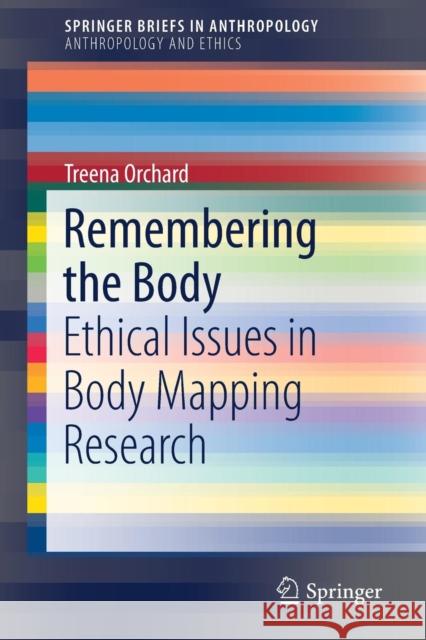 Remembering the Body: Ethical Issues in Body Mapping Research Orchard, Treena 9783319498607 Springer - książka