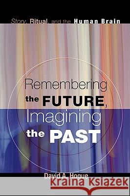 Remembering the Future, Imagining the Past Hogue, David A. 9781606088609 Wipf & Stock Publishers - książka