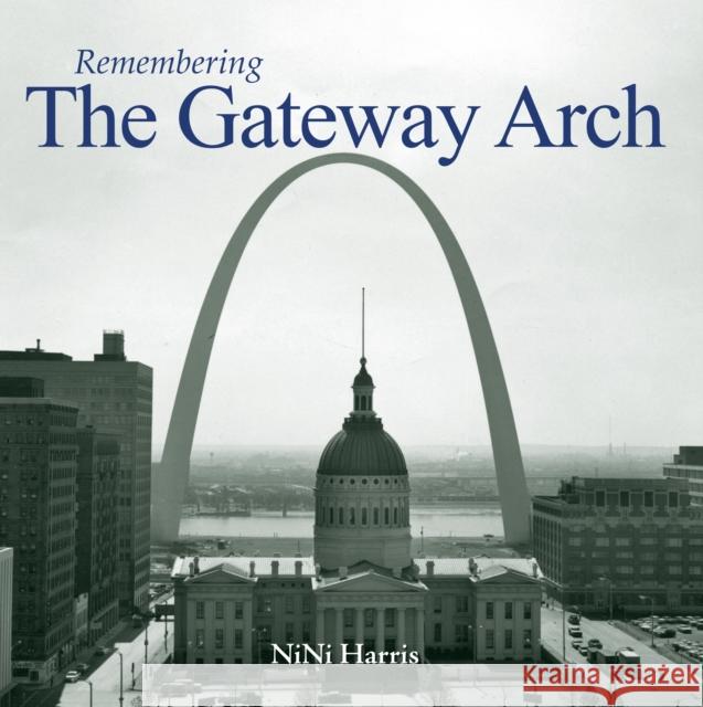 Remembering the Gateway Arch Nini Harris 9781683368915 Turner - książka