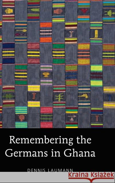 Remembering the Germans in Ghana Dennis Laumann 9780820486215 Plang - książka