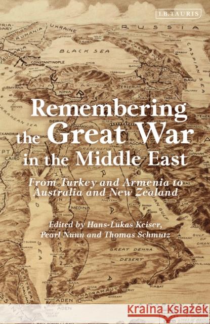Remembering the Great War in the Middle East: From Turkey and Armenia to Australia and New Zealand Kieser, Hans-Lukas 9781788313773 Bloomsbury Publishing PLC - książka