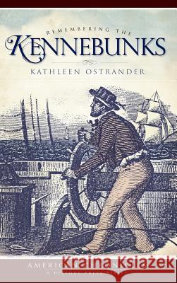 Remembering the Kennebunks Kathleen Ostrander 9781540234476 History Press Library Editions - książka