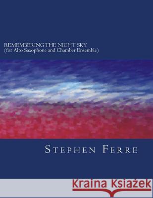 Remembering the Night Sky: (chamber version) Ferre, Stephen 9781519600714 Createspace Independent Publishing Platform - książka