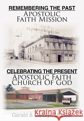 Remembering the Past Apostolic Faith Mission Celebrating the Present Apostolic Faith Church of God Montier, Gerald 9781456740238 Authorhouse - książka