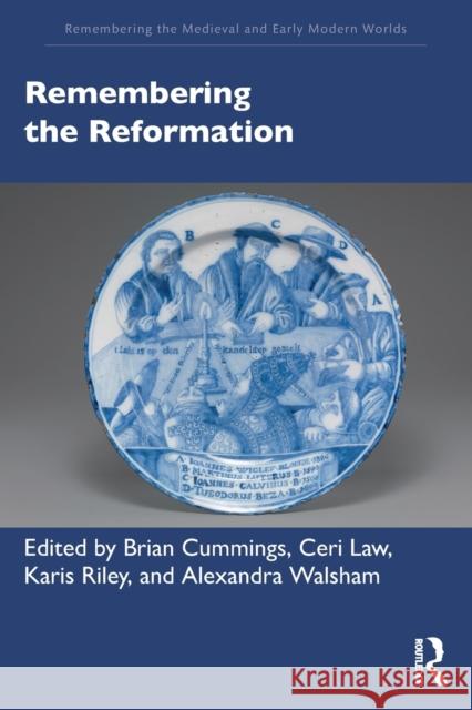 Remembering the Reformation Alexandra Walsham Brian Cummings Ceri Law 9780367150761 Routledge - książka