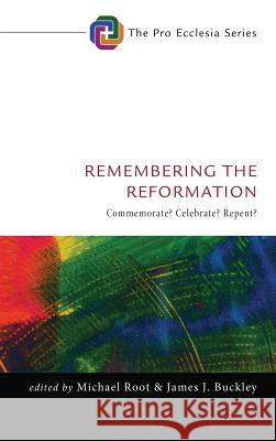 Remembering the Reformation Michael Root, James J Buckley, Dr (Loyola College) 9781498240604 Cascade Books - książka