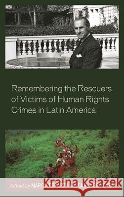 Remembering the Rescuers of Victims of Human Rights Crimes in Latin America Marcia Esparza Carla D Stephanie Alfaro 9781498533263 Lexington Books - książka