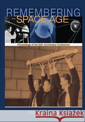 Remembering the Space Age: Proceedings of the 50th Anniversary Conference National Aeronautics and Administration Steven J. Dick 9781493692484 Createspace - książka