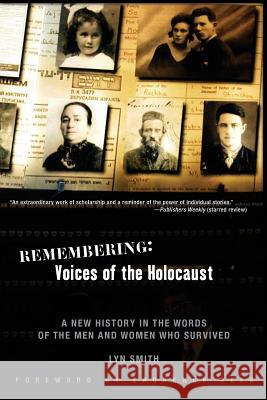 Remembering: Voices of the Holocaust: A New History in the Words of the Men and Women Who Survived Lyn Smith 9780786719228 Carroll & Graf Publishers - książka