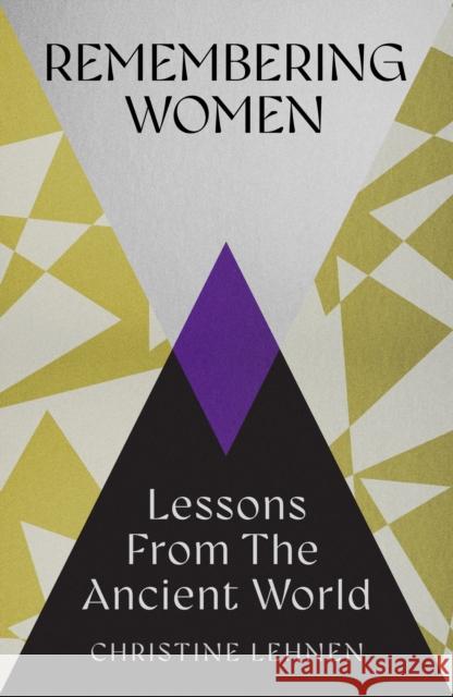 Remembering Women: Lessons from the Ancient World Christine Lehnen 9781837732173 Icon Books - książka