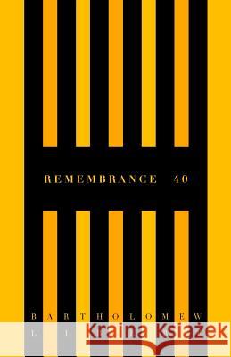 Remembrance 40 Bartholomew Libert 9781987525786 Createspace Independent Publishing Platform - książka