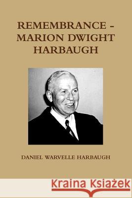 Remembrance - Marion Dwight Harbaugh DANIEL WARVELLE HARBAUGH 9781304482266 Lulu.com - książka
