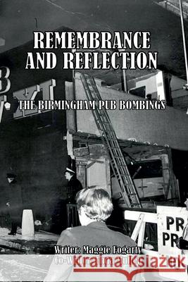 Remembrance And Reflection: The Birmingham Pub Bombings Maggie Fogarty with Enda Mullen 9781835308028 Maggie Fogarty - książka