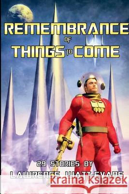 Remembrance of Thing to Come Lawrence Watt-Evans 9781619910607 Misenchanted Press - książka