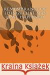 Remembrance of Things That May Have Happened Camela K. White 9781548017880 Createspace Independent Publishing Platform