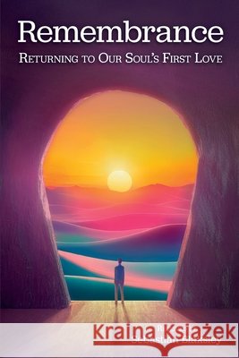 Remembrance: Returning to Our Soul's First Love Sebasti?n Blaksley 9781584697213 Take Heart Publications - książka