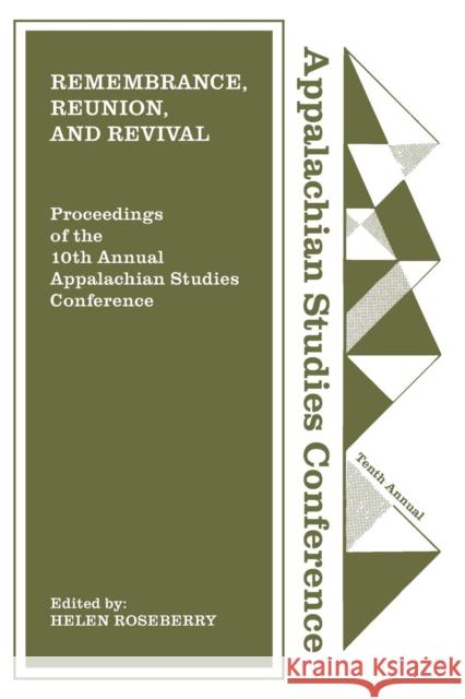 Remembrance, Reunion, and Revival: Celebrating a Decade of Appalachian Studies Helen Roseberry 9781469636689 Appalachian State University - książka