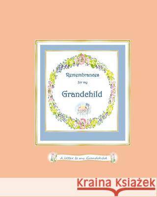 Remembrances for My Grandchild: a Letter to My Grandchild Taylor, N. S. 9781719476348 Createspace Independent Publishing Platform - książka