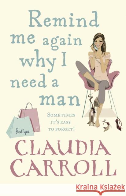 Remind Me Again Why I Need a Man Claudia Carroll 9780553819342 TRANSWORLD PUBLISHERS LTD - książka