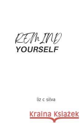 Remind Yourself Liz Clemente Silva   9798358727410 Independently Published - książka