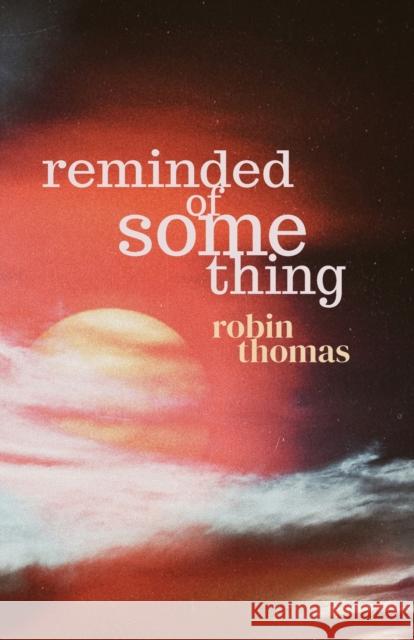 Reminded of Something Robin Thomas 9781788641449 Cinnamon Press - książka