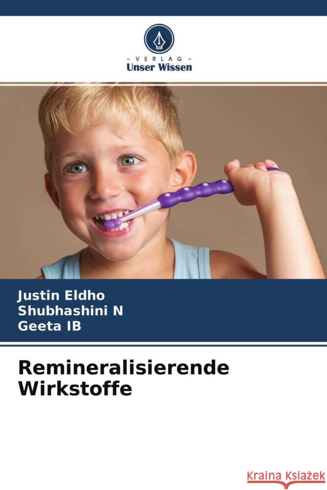 Remineralisierende Wirkstoffe Eldho, Justin, N, Shubhashini, IB, Geeta 9786204358055 Verlag Unser Wissen - książka