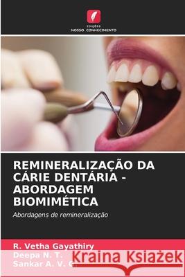 Remineraliza??o Da C?rie Dent?ria - Abordagem Biomim?tica R. Vetha Gayathiry Deepa N Sankar A 9786207699919 Edicoes Nosso Conhecimento - książka