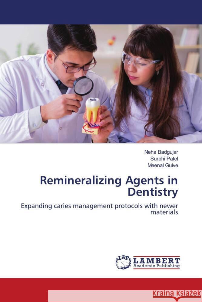 Remineralizing Agents in Dentistry Neha Badgujar Surbhi Patel Meenal Gulve 9786207465644 LAP Lambert Academic Publishing - książka