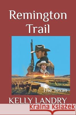 Remington Trail: The Texan Kelly Landry 9781069586544 Judith Kelly - książka