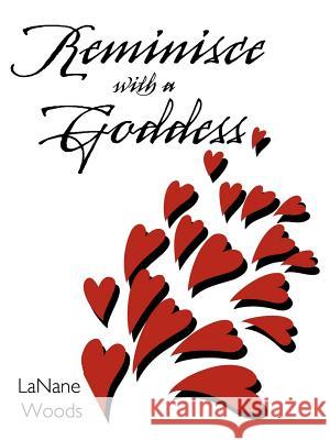 Reminisce with a Goddess Lanane Woods 9781456737009 Authorhouse - książka