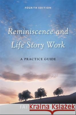 Reminiscence and Life Story Work: A Practice Guide Gibson, Faith 9781849051514  - książka